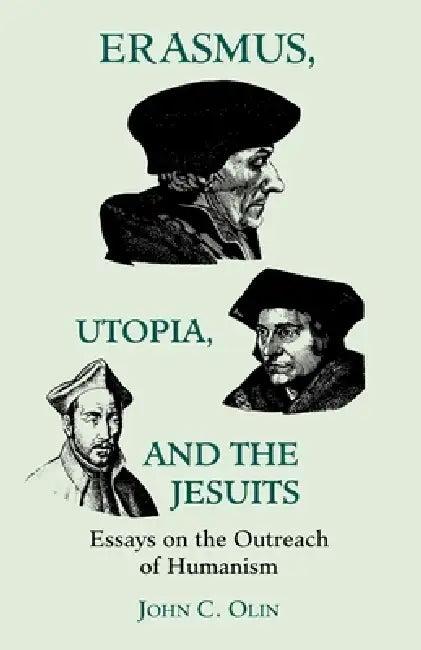 Erasmus, Utopia, and the Jesuits (English, John C. Olin)