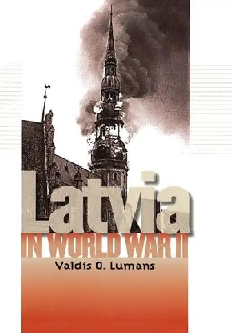 Latvia in World War II (English, Valdis O. Lumans)