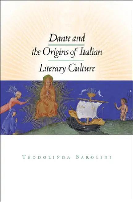 Dante and the Origins of Italian Literary Culture (English, Teodolinda Barolini)