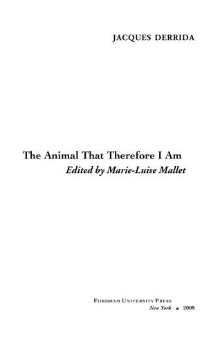 The Animal That Therefore I Am (English, Jacques Derrida | Marie-Louise Mallet | David Wills)