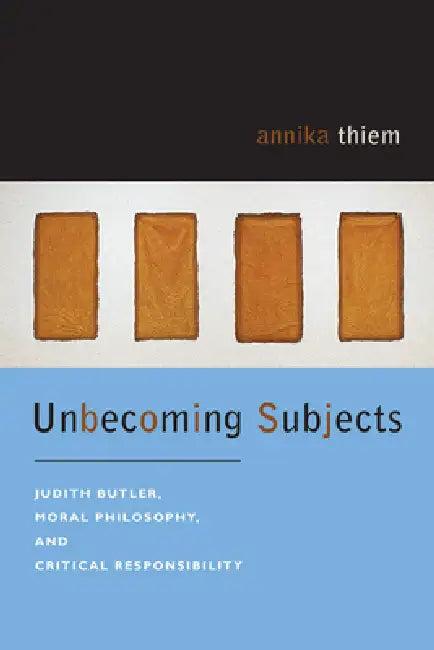 Unbecoming Subjects (English, Annika Thiem)