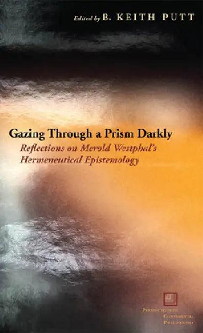 Gazing Through a Prism Darkly (English, B. Keith Putt)