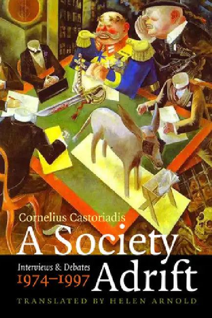 A Society Adrift (English, Cornelius Castoriadis | Helen Arnold | Enrique Escobar)