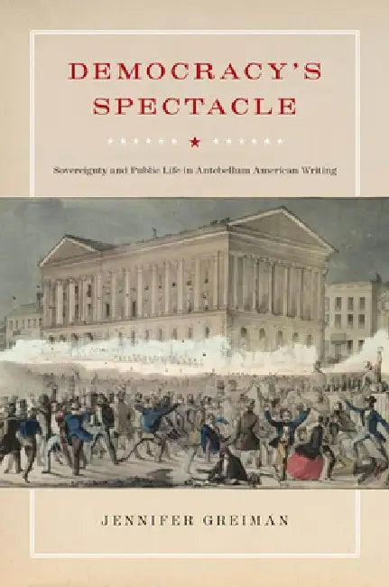 Democracy's Spectacle (English, Jennifer Greiman)