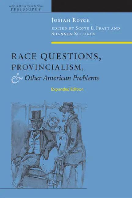 Race Questions, Provincialism, and Other American Problems (English, Josiah Royce | Scott L. Pratt | Shannon Sullivan)