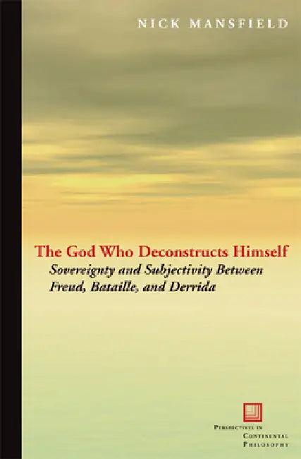 The God Who Deconstructs Himself (English, Nick Mansfield)
