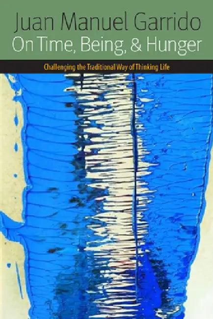 On Time, Being, and Hunger (English, Juan Manuel Garrido)