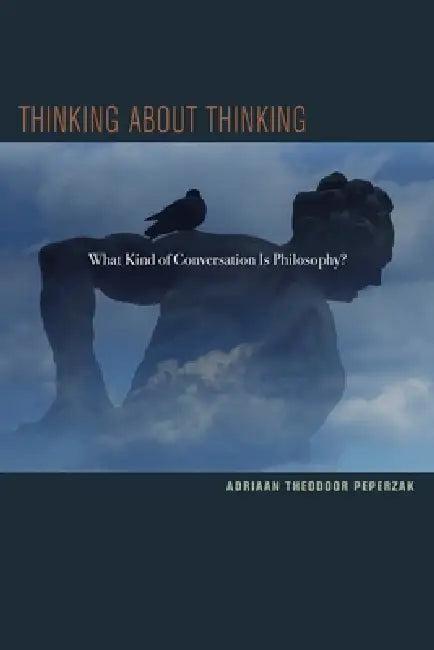 Thinking about Thinking (English, Adriaan T. Peperzak)