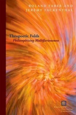 Theopoetic Folds (English, Roland Faber | Jeremy Fackenthal)