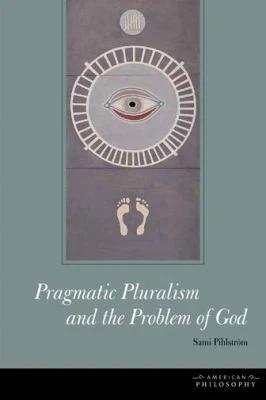 Pragmatic Pluralism and the Problem of God (English, Sami Pihlström)