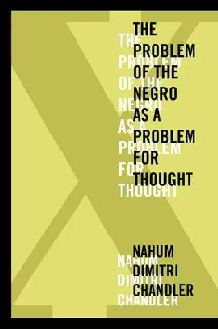 X--The Problem of the Negro as a Problem for Thought (English, Nahum Dimitri Chandler)