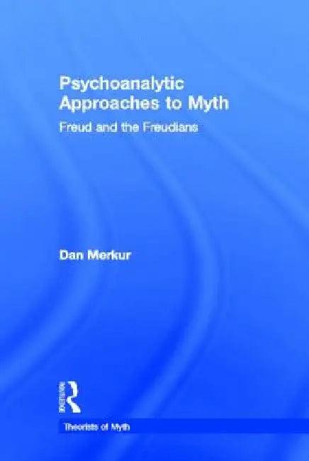 Psychoanalytic Approaches to Myth (English, Daniel Merkur)