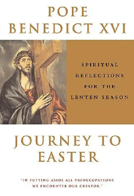 Journey To Easter Spiritual Reflections for the Lenten Season (English, Pope XVI Benedict)