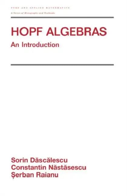 Hopf Algebra (English, Sorin Dascalescu)