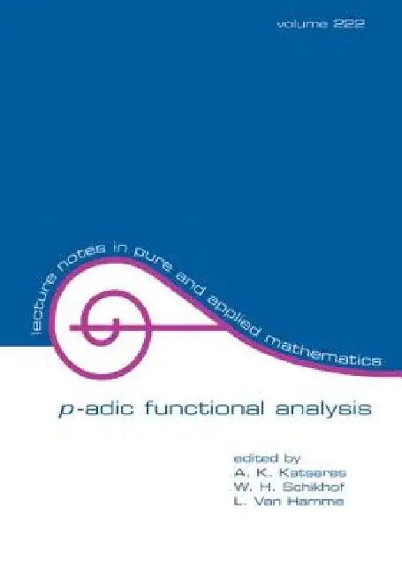 P-Adic Functional Analysis (English, A. K. Katsaras | W. H. Schikhof | L. Van Hamme)