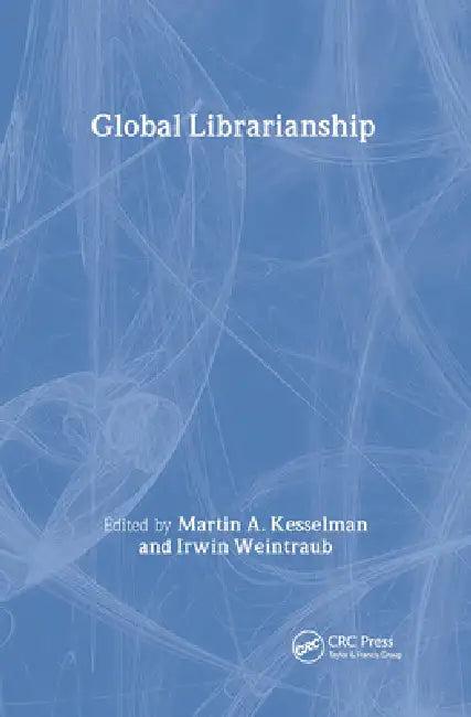Global Librarianship (English, Martin A. Kesselman | Irwin Weintraub)