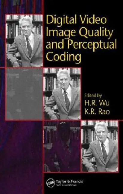 Digital Video Image Quality and Perceptual Coding (English, H. R. Wu | K. R. Rao)