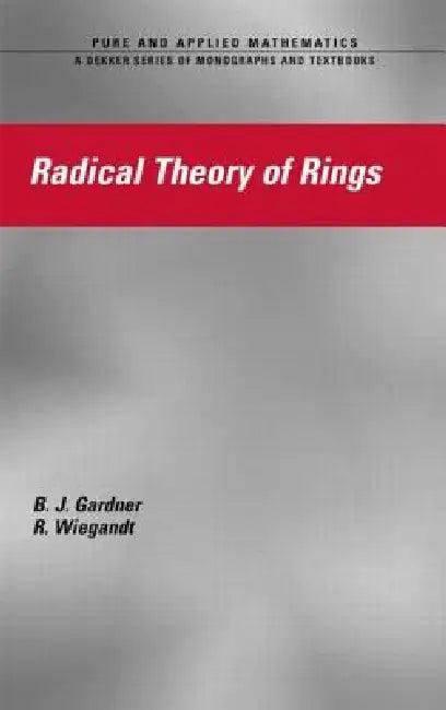 Radical Theory of Rings (English, J. W. Gardner | R. Wiegandt)