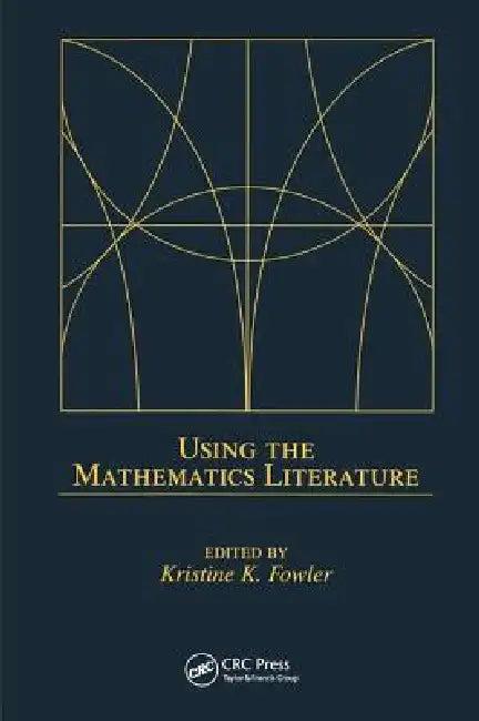 Using The Mathematics Literature (English, Kristine K. Fowler)