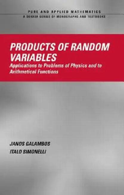 Products of Random Variables (English, Janos Galambos | Italo Simonelli)