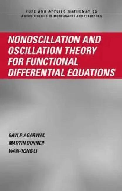 Nonoscillation and Oscillation Theory for Functional Differential Equations (English, Ravi P. Agarwal | Martin Bohner | Wan-Tong Li)