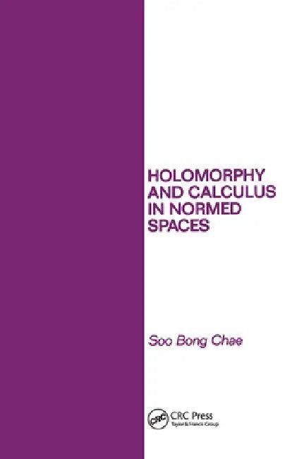 Holomorphy and Calculus in Normed Spates (English, Soo Bong Chae)