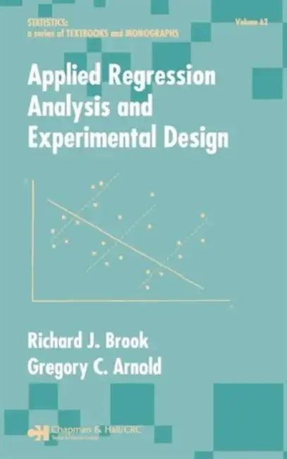 Applied Regression Analysis and Experimental Design (English, Richard J. Brook | Gregory C. Arnold)