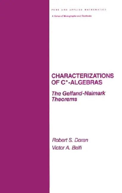 Characterizations of C* Algebras (English, Robert Doran)