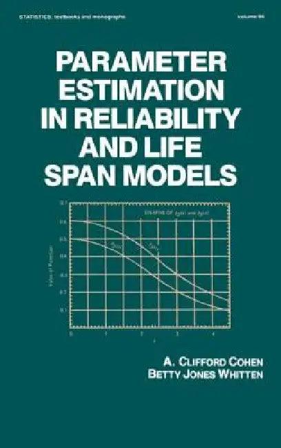 Parameter Estimation in Reliability and Life Span Models (English, A Clifford Cohen)