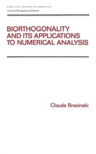 Biorthogonality and Its Applications to Numerical Analysis (English, Claude Brezinski)