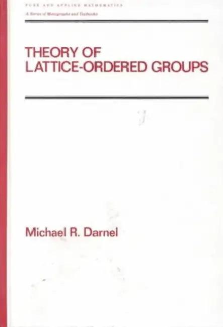 Theory of Lattice-Ordered Groups (English, Michael Darnel)
