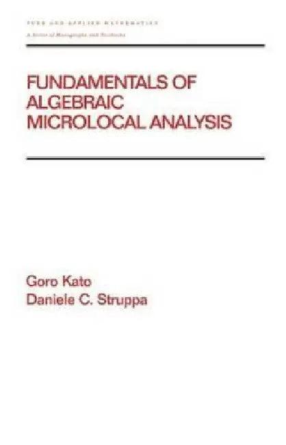 Fundamentals of Algebraic Microlocal Analysis (English, Goro Kato | Daniele C. Struppa)