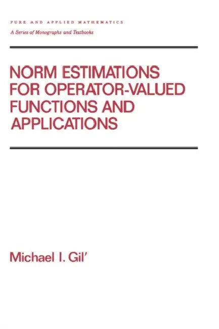 Norm Estimations for Operator Valued Functions and Their Applications (English, Michael Gil)