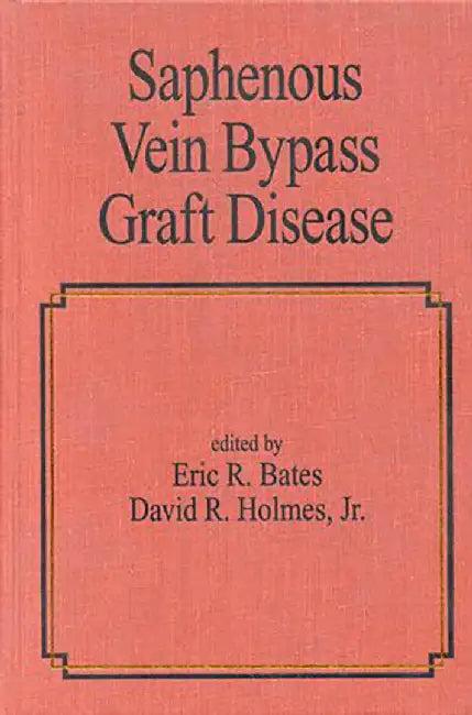 Saphenous Vein Bypass Graft Disease (English, Eric R. Bates)