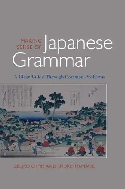 Making Sense of Japanese Grammar (Paper) (English, Zelijko Cipris | Shoko Hamano)