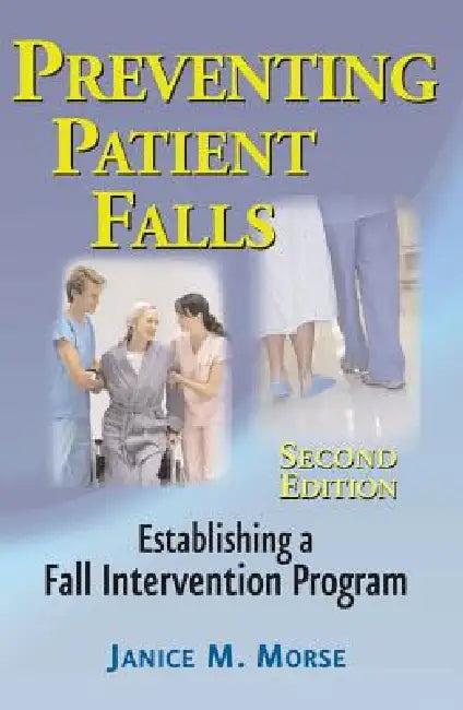 Preventing Patient Falls (English, Janice M. (Nurs) Morse)