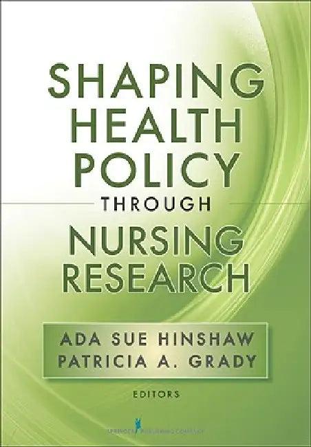 Shaping Health Policy Through Nursing Research (English, Ada Sue Hinshaw | Patricia A. Grady)