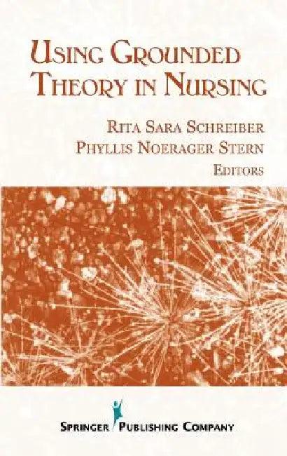 Using Grounded Theory In Nursing (English, Rita Sara Schreiber | Phyllis Noerager Dns Stern)