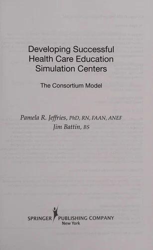 Developing Successful Health Care Education Simulation Centers (English, Pamela R. Dns Jeffries | Jim Bs Battin)