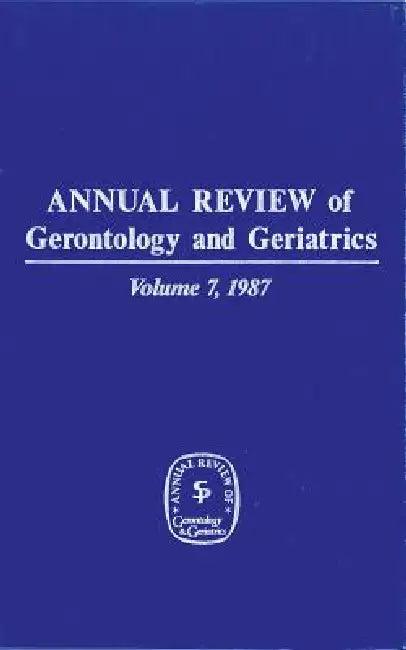 Annual Review of Gerontology and Geriatrics, Volume 7, 1987 (English, K. Schaie)