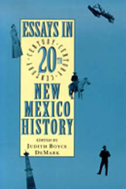 Essays in Twentieth-Century New Mexico History (English, Judith Boyce DeMark)