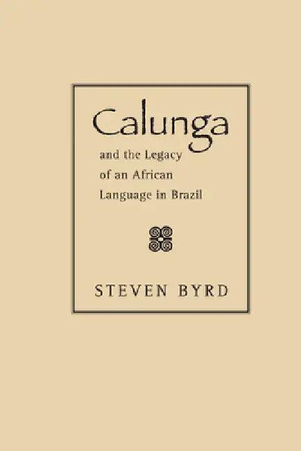 Calunga and the Legacy of an African Language in Brazil (English, Steven Byrd)