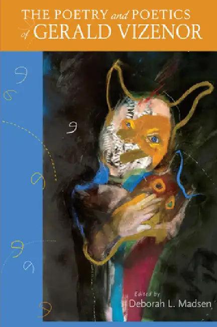 The Poetry and Poetics of Gerald Vizenor (English, Deborah L. Madsen)