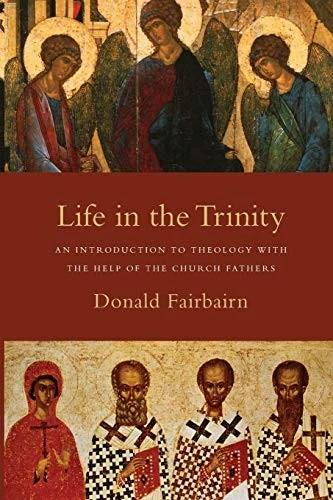 Life in the Trinity (English, Donald Fairbairn)
