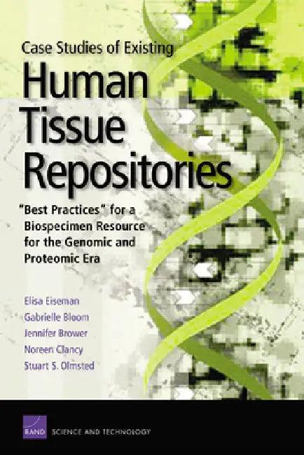 Case Studies Existing Human Tissue Repositories (English, Rand Corporation | Gabrielle Bloom | Jennifer Brower)