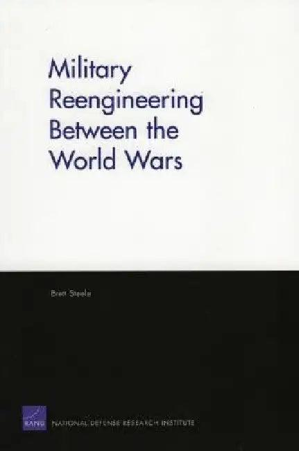 Military Reengineering Between the World Wars (English, Brett Steele)