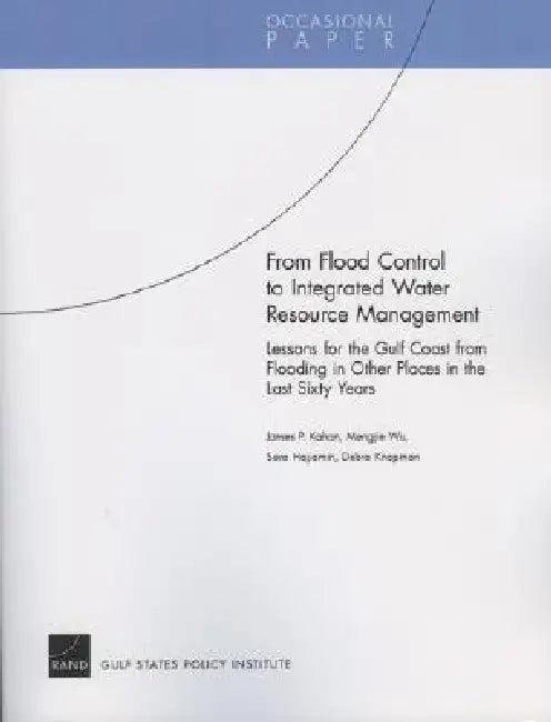 From Flood Control to Integrated Water Resource Management (English, James P. Kahan | Mangjie Wu | Sara Hajiamiri)