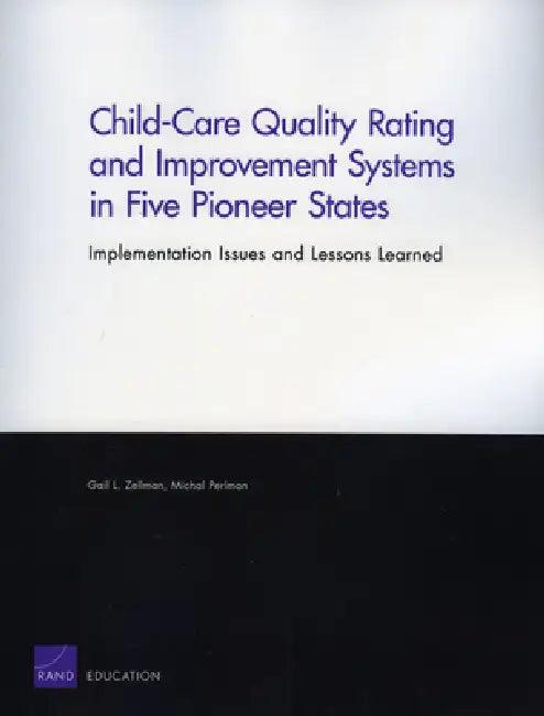 Child-Care Quality Rating and Improvement Systems in Five Pioneer States (English, Gail L. Zellman | Michal Perlman Perlman)