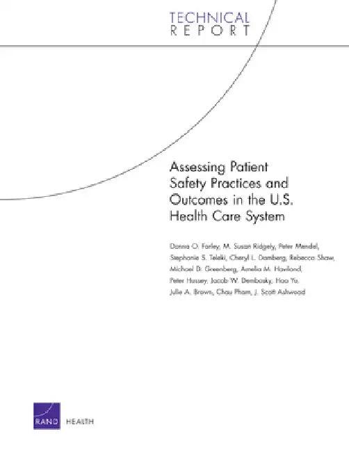 Assessing Patient Safety Practices and Outcomes in the U.S. Health Care System (English, Donna O. Farley | Susan M. Ridgely | Peter Mendel)