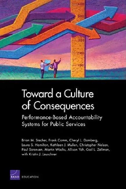 Toward a Culture of Consequences (English, Brian M. Stecher | Frank Camm | Cheryl L. Damberg)
